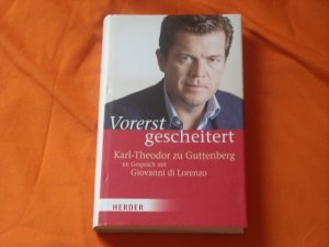 gebrauchtes Buch – Guttenberg, Karl-Theodor zu – Vorerst gescheitert. Wie Karl-Theodor zu Guttenberg seinen Fall und seine Zukunft sieht.