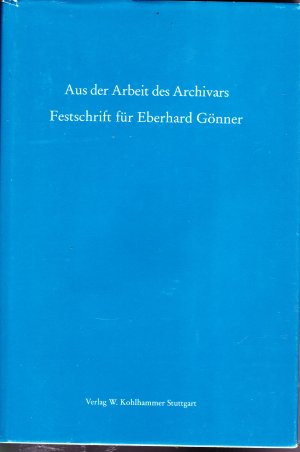 Aus der Arbeit des Archivars - Band 44 der Veröffentlichungen der staatl Archivverwaltung Baden-Württemberg (1986)