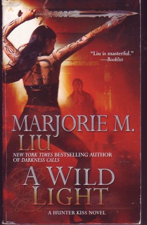 gebrauchtes Buch – Liu, Marjorie M – A Wild Light: A Hunter Kiss Novel