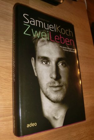 gebrauchtes Buch – Koch, Samuel; Fasel – Samuel Koch - Zwei Leben - Mit einem Vorwort von Thomas Gottschalk