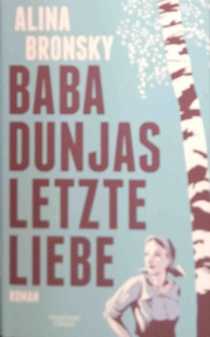 gebrauchtes Buch – Alina Bronsky – Baba Dunjas letzte Liebe : Roman.