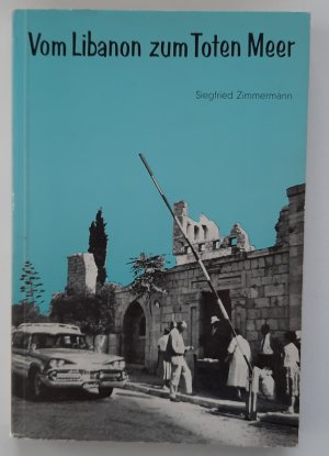 antiquarisches Buch – Siegfried Zimmermann – Vom Libanon zum Toten Meer