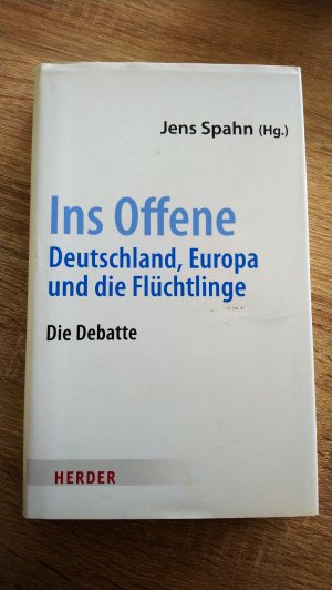 gebrauchtes Buch – Spahn, Jens – Ins Offene - Deutschland, Europa und die Flüchtlinge