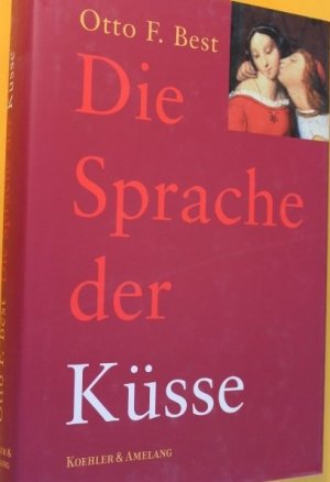 gebrauchtes Buch – Best, Otto F – Die Sprache der Küsse - Eine Spurensuche