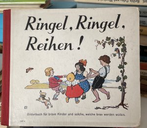 Ringel, Ringel, Reihen! Bilderbuch für brave Kinder und solche, welche brav werden wollen. 1467 a