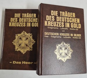 Die Träger des Deutschen Kreuzes in Gold Bd. 1 Das Heer + Bd. 2 Kriegsmarine, Luftwaffe, Waffen-SS und des Deutschen Kreuzes in Silber. Heer, Kriegsmarine […]