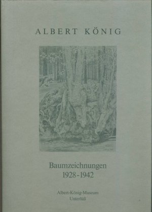 Albert König - Baumzeichnungen. 1928 bis 1942