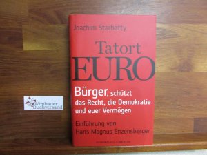 gebrauchtes Buch – Joachim Starbatty – Tatort Euro : Bürger, schützt die Demokratie, das Recht und euer Vermögen.