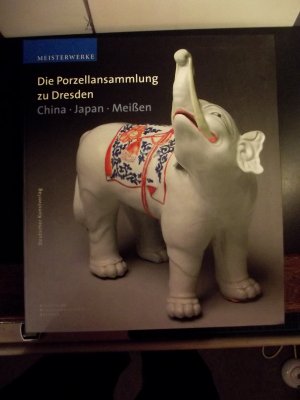 gebrauchtes Buch – Pietsch, Ulrich; Loesch – Die Porzellansammlung zu Dresden - China - Japan - Meissen