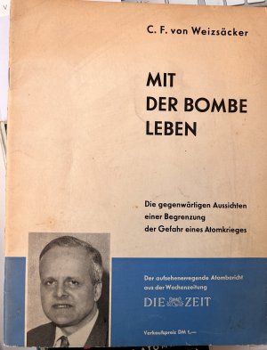 Mit der Bombe leben. Die gegenwärtigen Aussichten einer Begrenzung der Gefahr eines Atomkrieges. Sonderdruck der Zeit-Aufsätze. Der aufsehenerregende Atombericht aus der Wochenzeitung "Die Zeit".