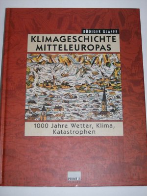 Klimageschichte Mitteleuropas - 1000 Jahre Wetter, Klima, Katastrophen