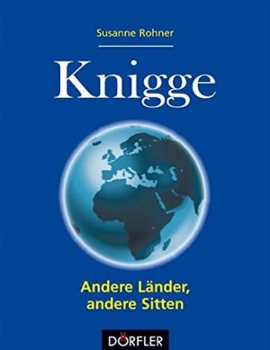 neues Buch – Susanne Rohner – Knigge - andere Länder, andere Sitten / Susanne Rohner