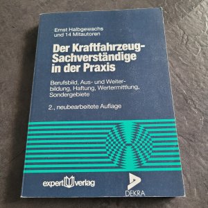 Der Kraftfahrzeug-Sachverständige in der Praxis - Berufsbild, Aus- und Weiterbildung, Haftung, Wertermittlung, Sondergebiete