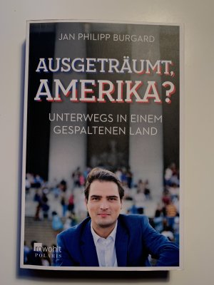 gebrauchtes Buch – Burgard, Jan Philipp – Ausgeträumt, Amerika? - Unterwegs in einem gespaltenen Land