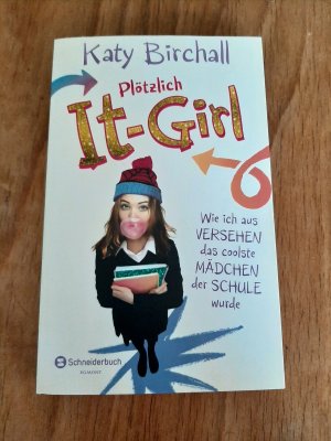 Plötzlich It-Girl - Wie ich aus Versehen das coolste Mädchen der Schule wurde