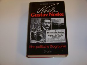 Gustav Noske +++ Eine politische Biographie +++ W. Wette +++ Gebunden +++ TOP!!!