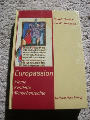 Europassion: Kirche - Konflikte - Menschenrechte. Festschrift zum 60. Geburtstag von Rudolf Grulich