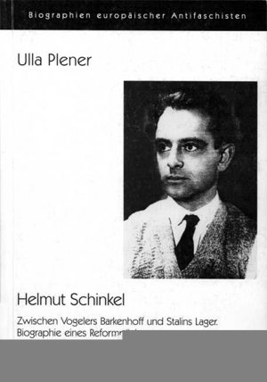 Helmut Schinkel. Zwischen Vogelers Barkenhoff und Stalins Lager. Biografie eines Reformpädagogen in Dokumenten (1902-1946)