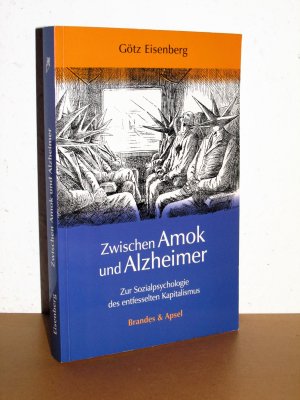 gebrauchtes Buch – Götz Eisenberg – Zwischen Amok und Alzheimer - Zur Sozialpsychologie des entfesselten Kapitalismus - Ein schonungsloser Blick auf den Zustand unserer Gesellschaft