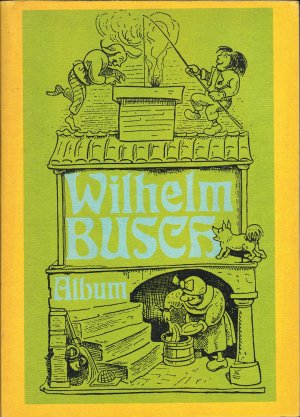 gebrauchtes Buch – Wilhelm Busch – Wilhelm Busch - Album