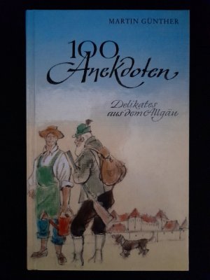 gebrauchtes Buch – Martin Günther – 100 Anekdoten - Delikates aus dem Allgäu