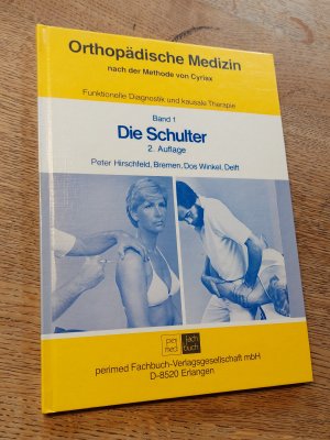 Die Schulter. Band 1. Orthopädische Medizin nach der Methode von Cyriax