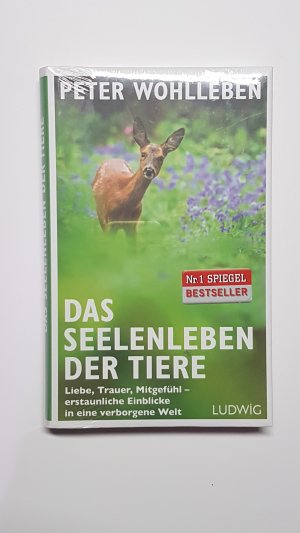 Das Seelenleben der Tiere. Liebe, Trauer, Mitgefühl – erstaunliche Einblicke in eine verborgene Welt