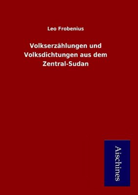 Volkserzählungen und Volksdichtungen aus dem Zentral-Sudan