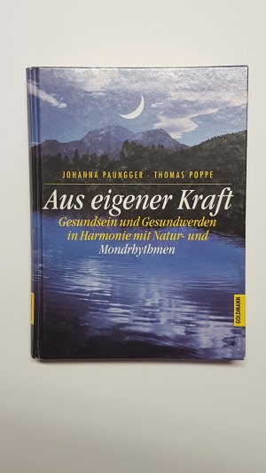 gebrauchtes Buch – Johanna Paungger und Thomas Poppe – Aus eigener Kraft. Gesundsein und Gesundwerden in Harmonie mit Natur- und Mondrhythmen