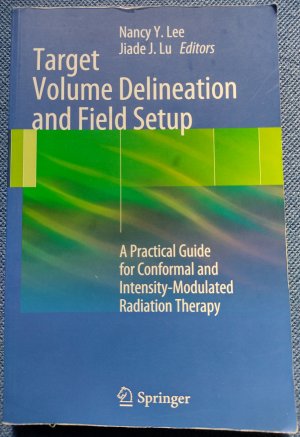 Target Volume Delineation and Field Setup - A Practical Guide for Conformal and Intensity-Modulated Radiation Therapy