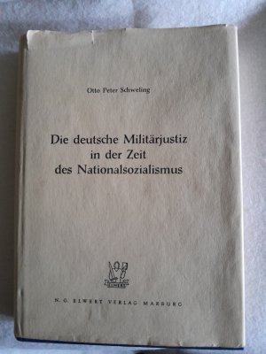 Die deutsche Militärjustiz in der Zeit des Nationalsozialismus.