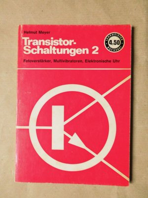 Transistor-Schaltungen Band 2: Schaltverstärker, Fotoverstärker, Meßschaltungen, Multivibratoren, Elektronische Zähler, Elektronische Uhr (Lehrmeister Bücherei Nr. 2037)