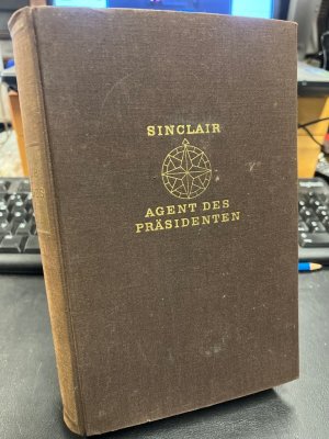 Agent des Präsidenten. Roman. Übertragen aus dem Amerikanischen von N. O. Scarpi.