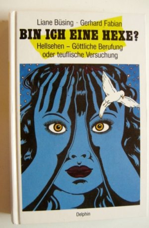 gebrauchtes Buch – Büsing, Liane; Fabian, Gerhard – Bin ich eine Hexe? Hellsehen- Göttliche Berufung oder teuflische Versuchung