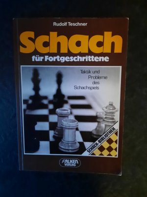 gebrauchtes Buch – Rudolf Teschner – Schach für Fortgeschrittene. Taktik und Probleme des Schachspiels.