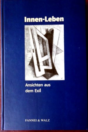 Innen-Leben. Ansichten aus dem Exil