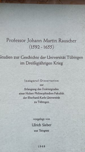 Rauscher Johann Martin. Studien zur Geschichte der Universität Tübingen im Dreißig jährigen Krieg