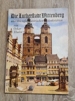 antiquarisches Buch – Oskar Thulin – Die Lutherstadt Wittenberg und ihre reformatorischen Gedenkstätten