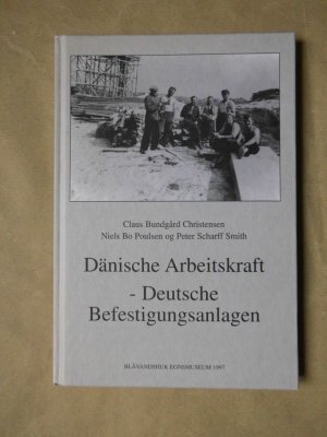 Dänische Arbeitskraft - Deutsche Befestigungsanlagen