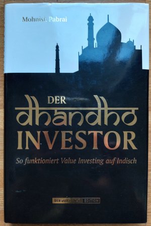 Der Dhandho Investor - So funktioniert Value-Investing auf Indisch