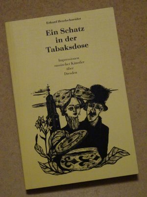 gebrauchtes Buch – Erhard Hexelschneider – Ein Schatz in der Tabaksdose - Impressionen russischer Künstler über Dresden