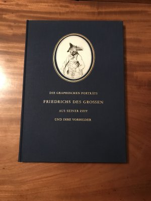 Die graphischen Porträts Friedrich des Grossen aus seiner Zeit und ihre Vorbilder -1970-