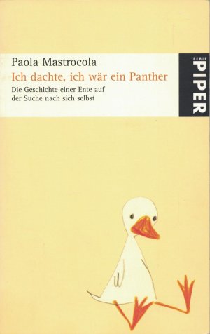 gebrauchtes Buch – Paola Mastrocola – Ich dachte, ich wär ein Panther - Die Geschichte einer Ente auf der Suche nach sich selbst