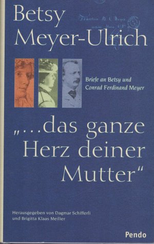 gebrauchtes Buch – Betsy Meyer-Ulrich – ... das ganze Herz deiner Mutter - Briefe an Betsy und Conrad Ferdinand Meyer