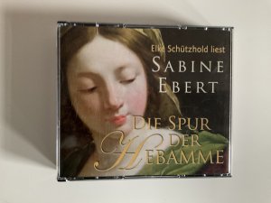 Die Spur der Hebamme - gelesen von Elke Schützhold