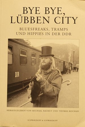 gebrauchtes Buch – Rauhut, Michael; Kochan – Bye bye, Lübben City - Bluesfreaks, Tramps und Hippies in der DDR