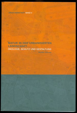 Natur in der urbanisierten Landschaft - Ökologie, Schutz und Gestaltung