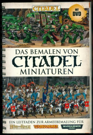 Das Bemalen von Citadel - Miniaturen - Ein Leitfaden zur Armeebemalung für Herr der Ringe, Warhammer, Warhammer 40.000 (inkl. DVD)