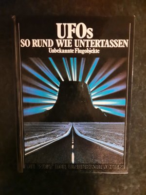 Ufos. So rund wie Untertassen. Unbekannte Flugobjekte. Die Welt des Unerklärlichen.