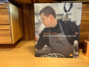 gebrauchtes Buch – Neff, Markus; Imhof – Küche zwischen Berg und Tal - Geschichten und Rezepte aus dem »Fletschhorn«, Saas Fee